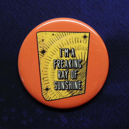 I'm A Freaking Ray of Sunshine Button or Magnet