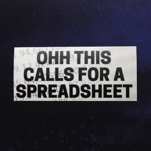 Oh This Calls For a Spreadsheet Vinyl Sticker