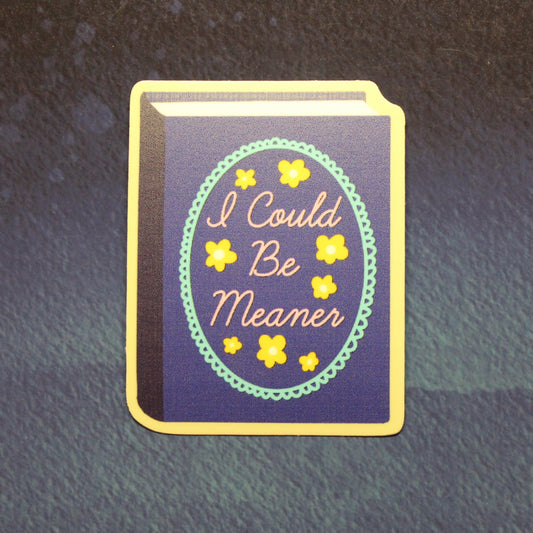 I Could Be Meaner Vinyl Sticker