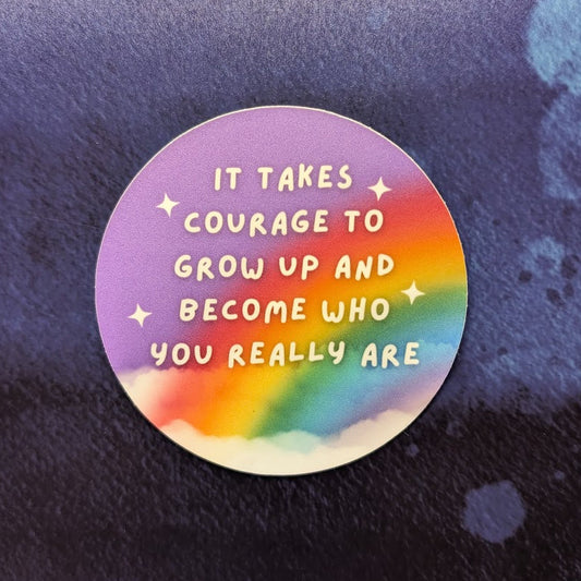 e. e. cummings It takes courage to grow up and become who you really are Vinyl Sticker