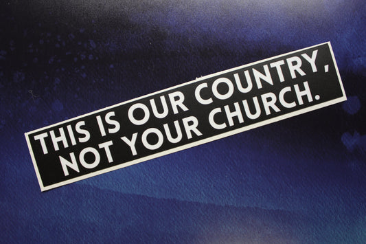 This Is Our Country Not Your Church Vinyl Sticker