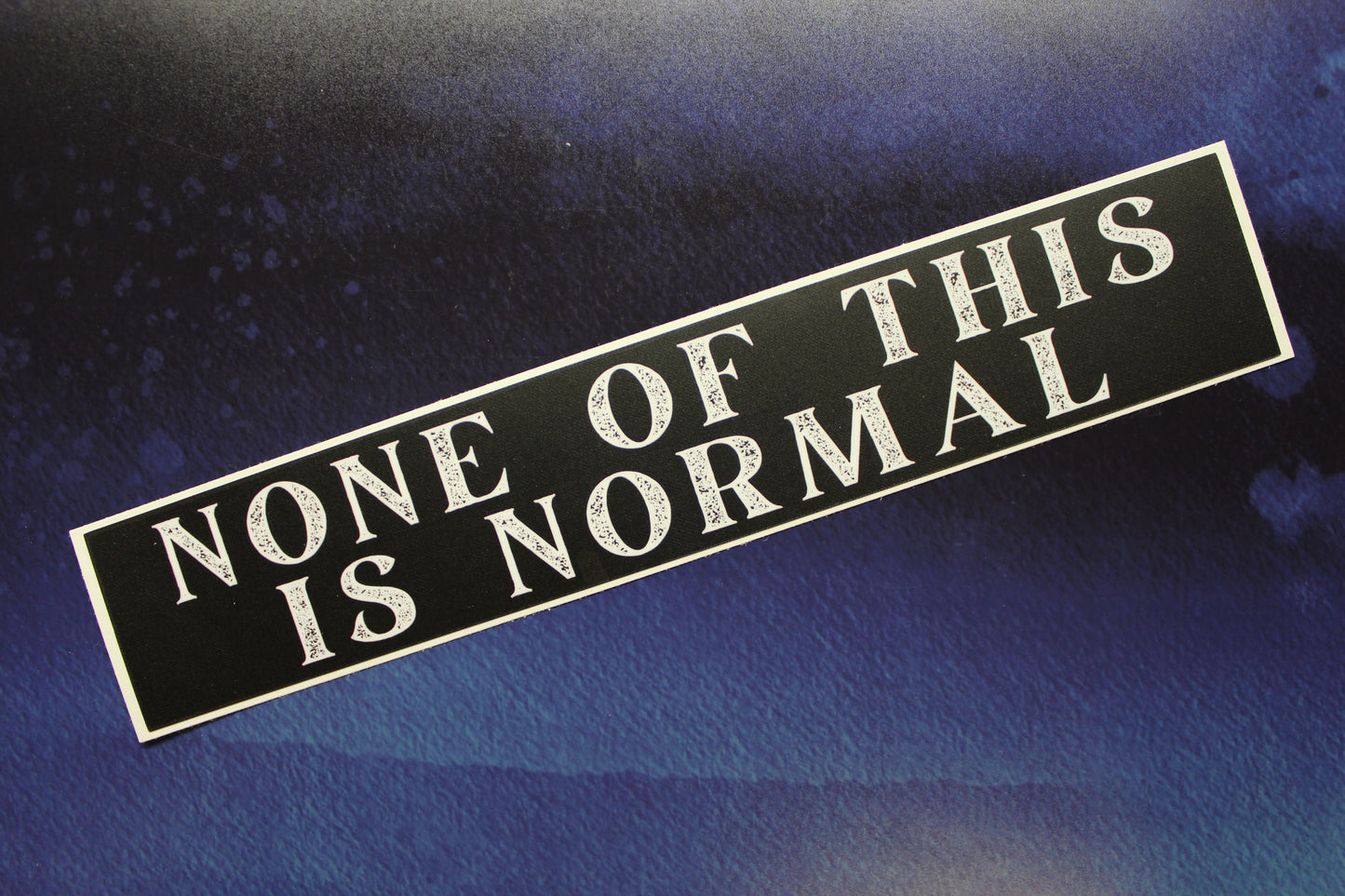 None of this is Normal Vinyl Sticker