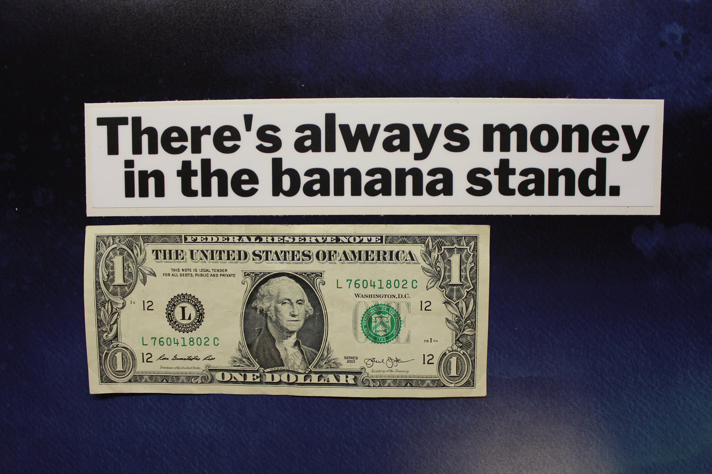 There's always money in the banana stand Vinyl Sticker