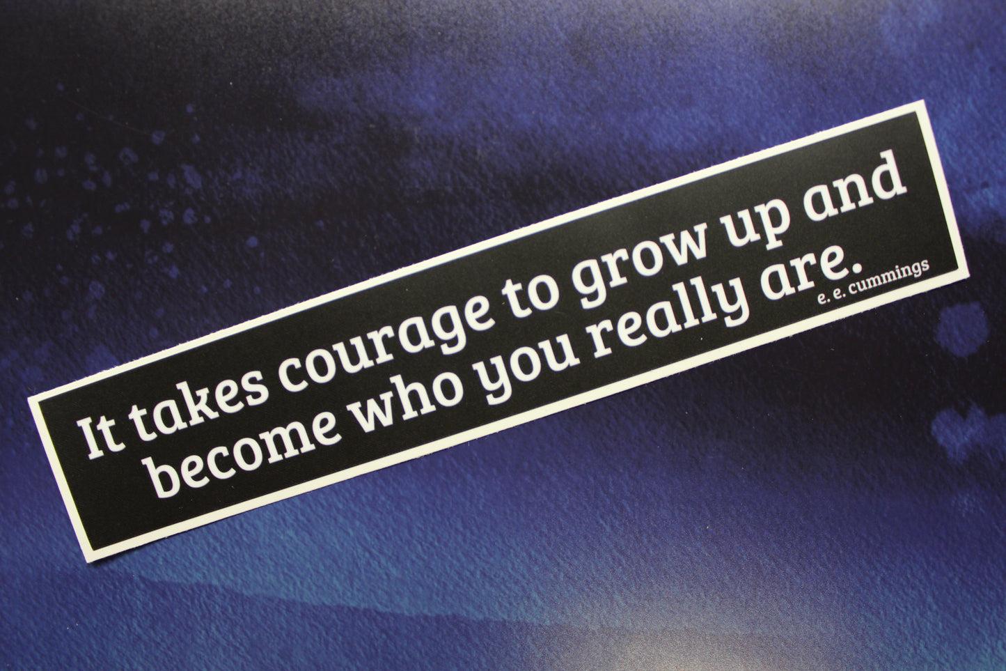 e. e. cummings It takes courage to grow up and become who you really are Vinyl Sticker