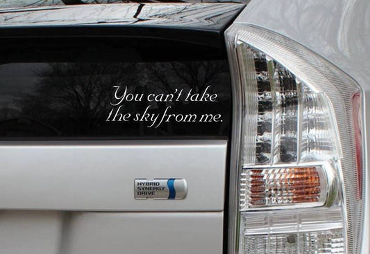 You can't take the sky from me Firefly Vinyl Decal