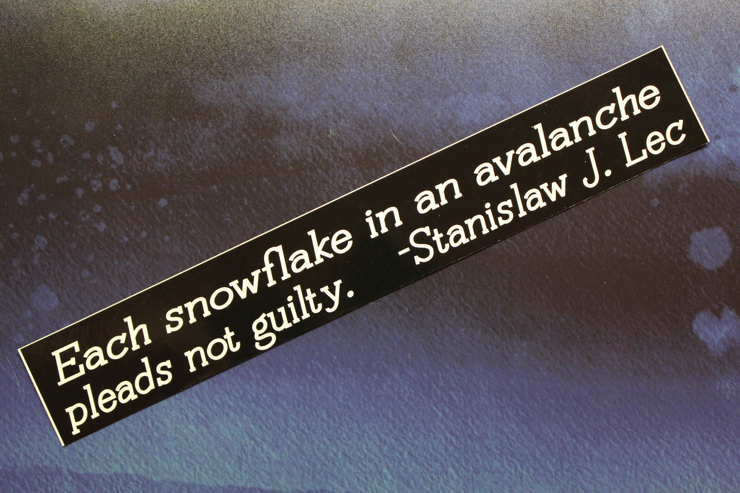 Each snowflake in an avalanche pleads not guilty... Stanislaw J. Lec vinyl bumper sticker bike car laptop guitar