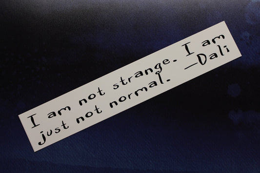 Salvador Dali vinyl sticker I am not strange. I am just not normal. laptop bumper bike car