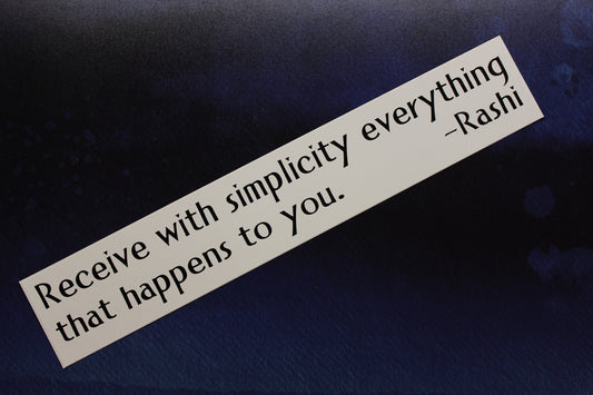 Rashi - Receive with simplicity everything that happens to you Vinyl Bumper Sticker car bike laptop guitar
