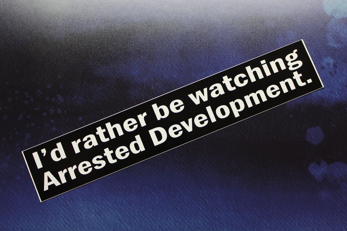 I'd rather be watching Arrested Development Vinyl Sticker Car Bumper Bike Guitar Laptop