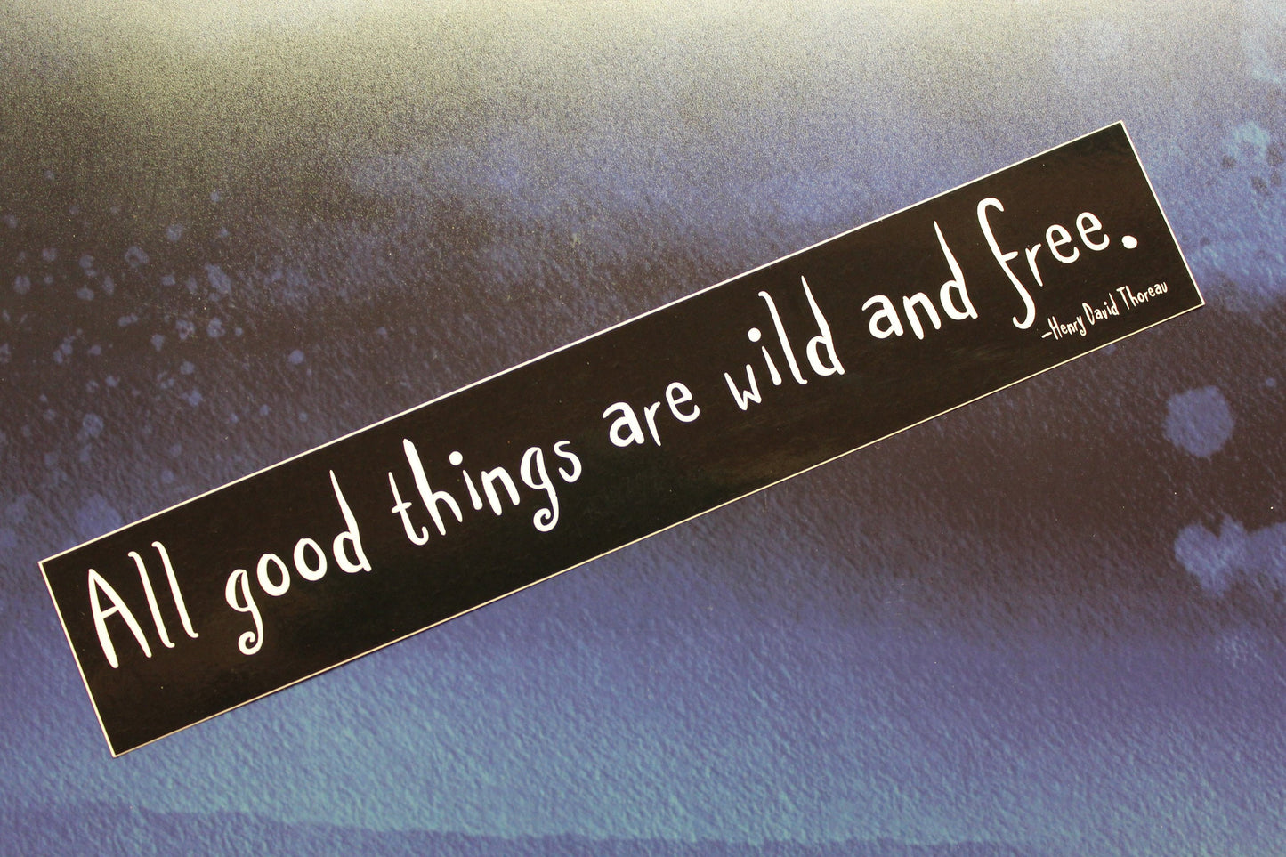 All Good Things Are Wild And Free... Thoreau vinyl sticker bumper car laptop bike guitar