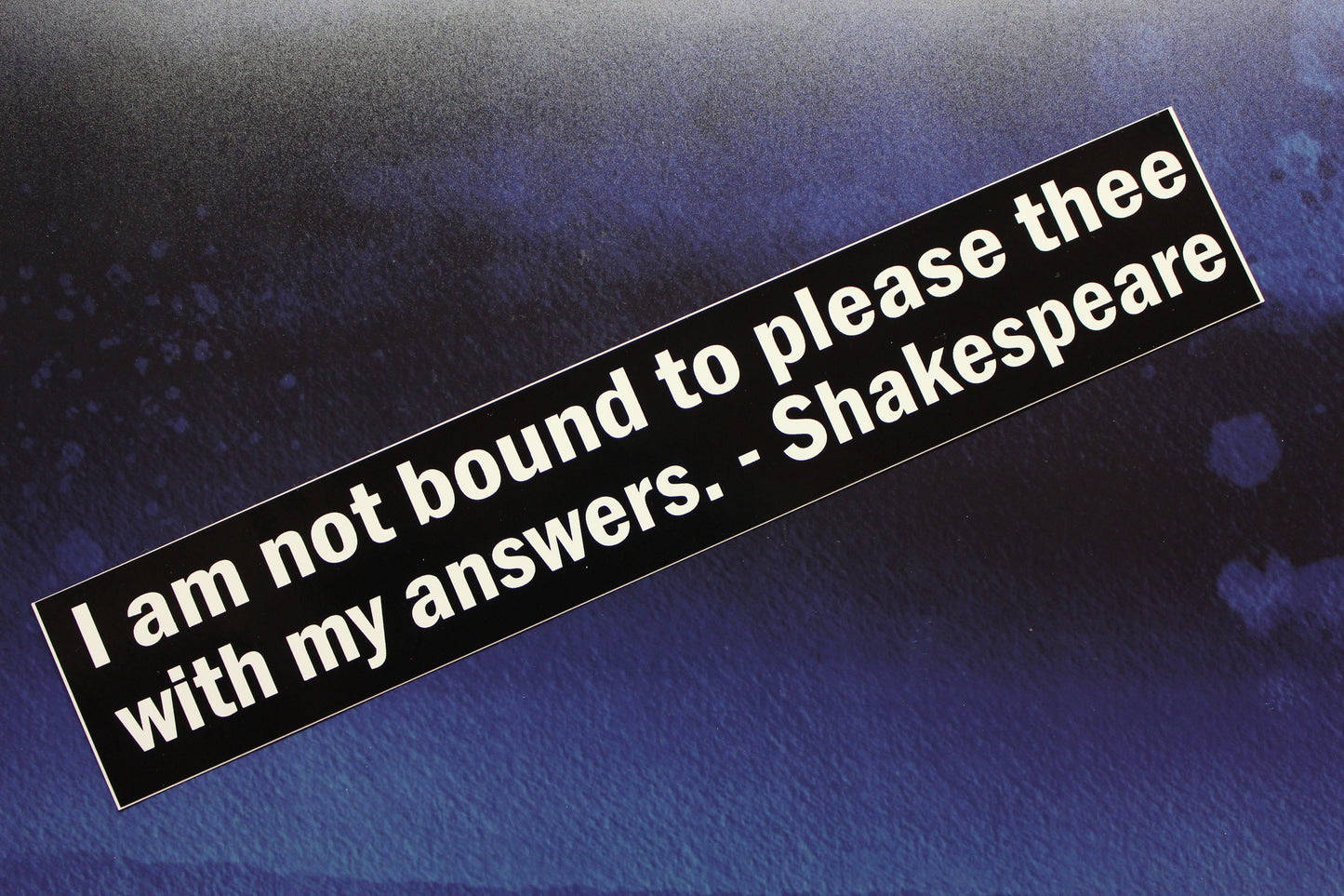 Shakespeare Vinyl Bumper Sticker I am not bound to please thee car bike laptop guitar