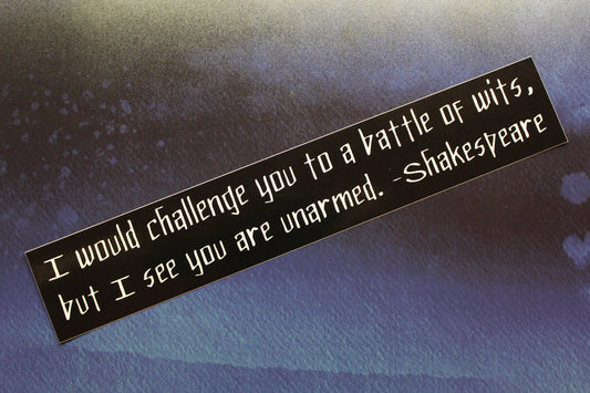 Shakespeare Vinyl Sticker I would challenge you to a battle of wits bumper car bike laptop guitar