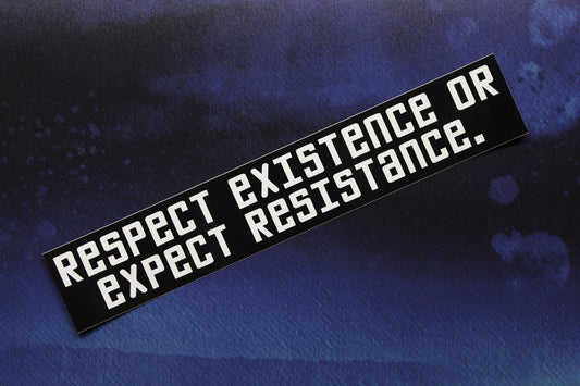 Respect Existence or Expect Resistance Vinyl Bumper Sticker Car Laptop Bike Guitar