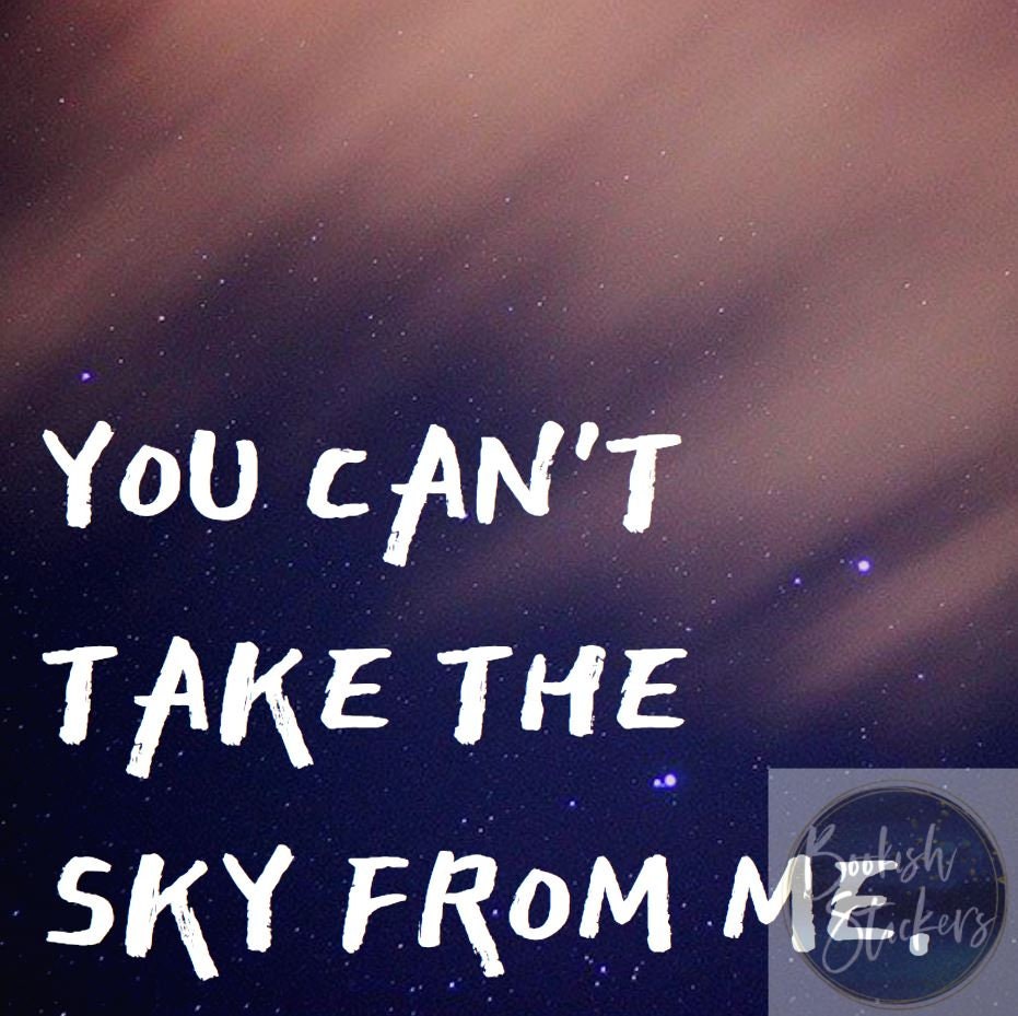 You can't take the sky from me Firefly Ballad of Serenity Vinyl Bumper Sticker Car Laptop Bike Thermos