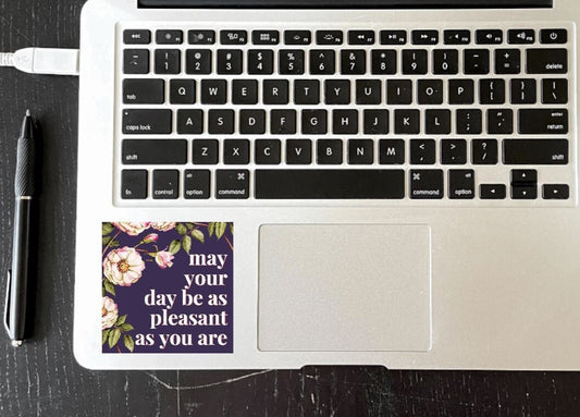 May Your Day Be As Pleasant As You Are Sticker