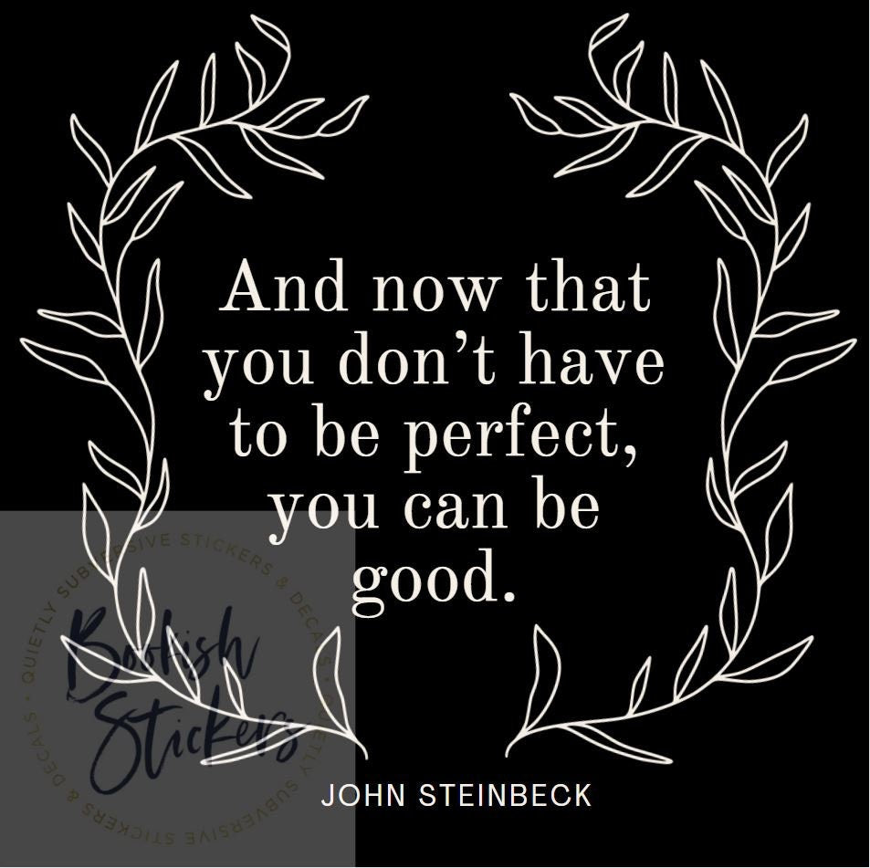 John Steinbeck Glossy Art Print Ready To Be Framed Now That You Don't Have To Be Perfect