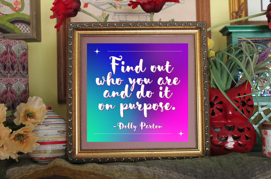 Dolly Parton Glossy Art Print Ready To Be Framed Find Out Who You Are And Do It On Purpose