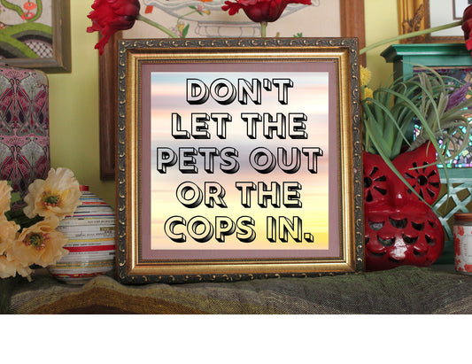 Don't Let the Pets Out or the Cops In Print