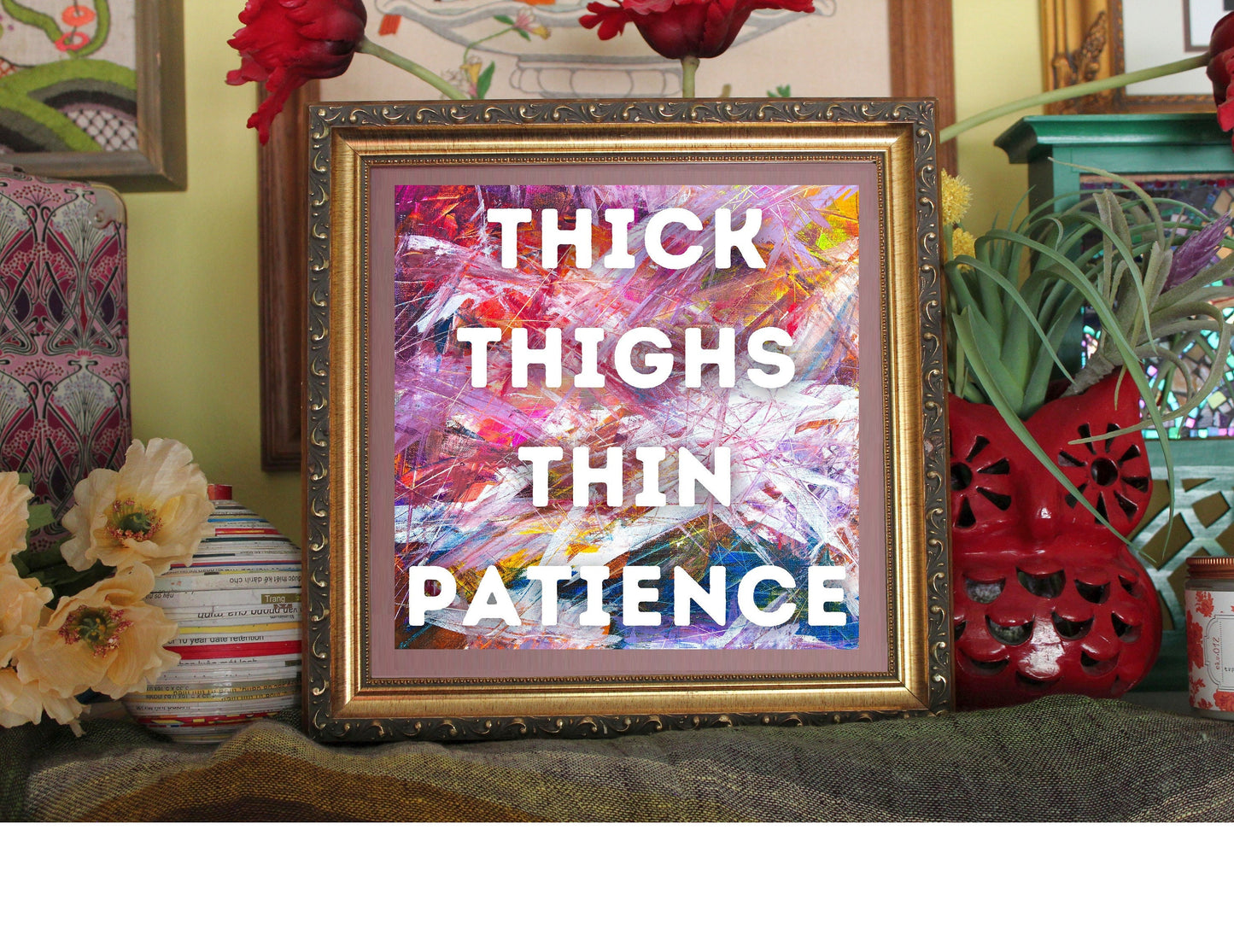 Thick Thighs Thin Patience Art Print