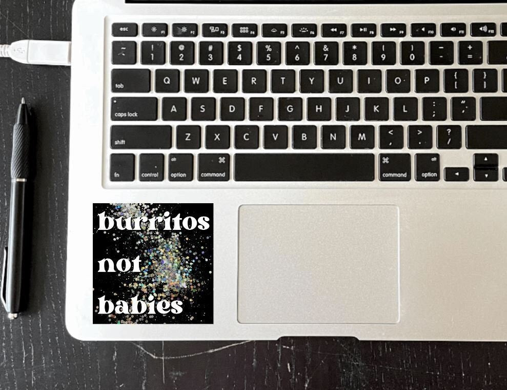 Burritos Not Babies Vinyl Sticker for Laptops Water Bottles