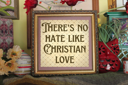 There's No Hate Like Christian Love Art Print Ready To Be Framed