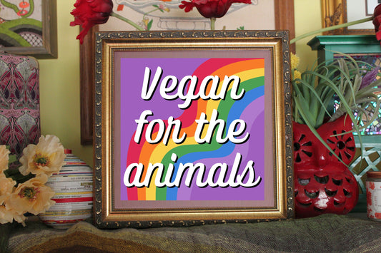 Vegan For The Animals Rainbow Art Print Ready To Be Framed
