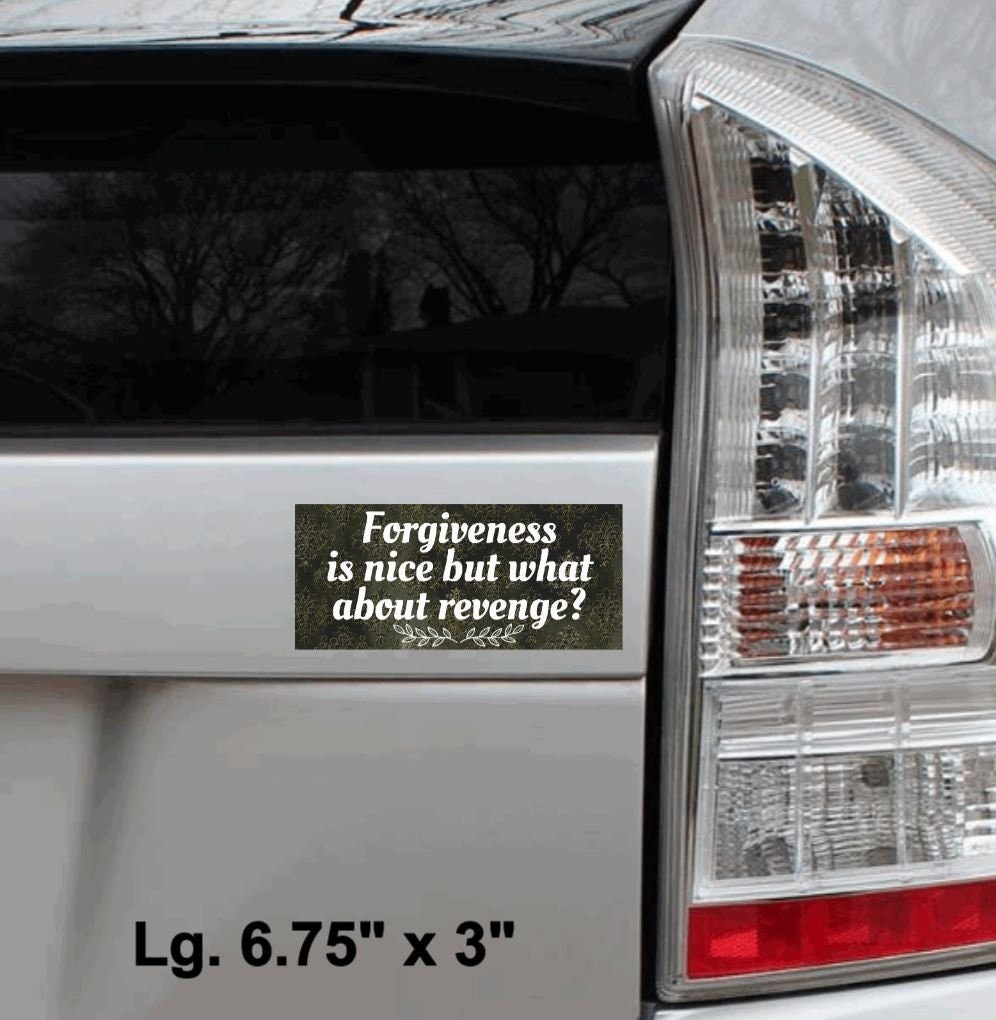 Forgiveness is Nice But What About Revenge Vinyl Sticker