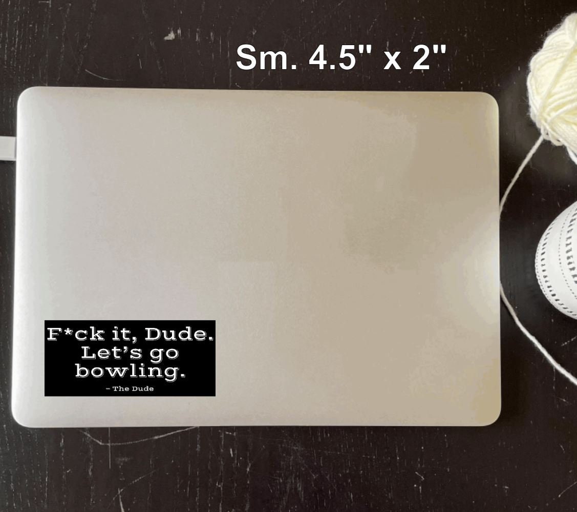 Big Lebowski Vinyl Sticker F*ck It Dude, Let's Go Bowling