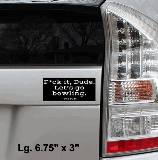 Big Lebowski Vinyl Sticker F*ck It Dude, Let's Go Bowling