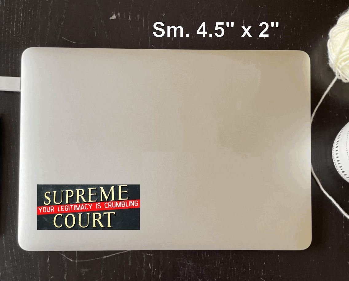 Supreme Court's Legitimacy is Crumbling Vinyl Sticker