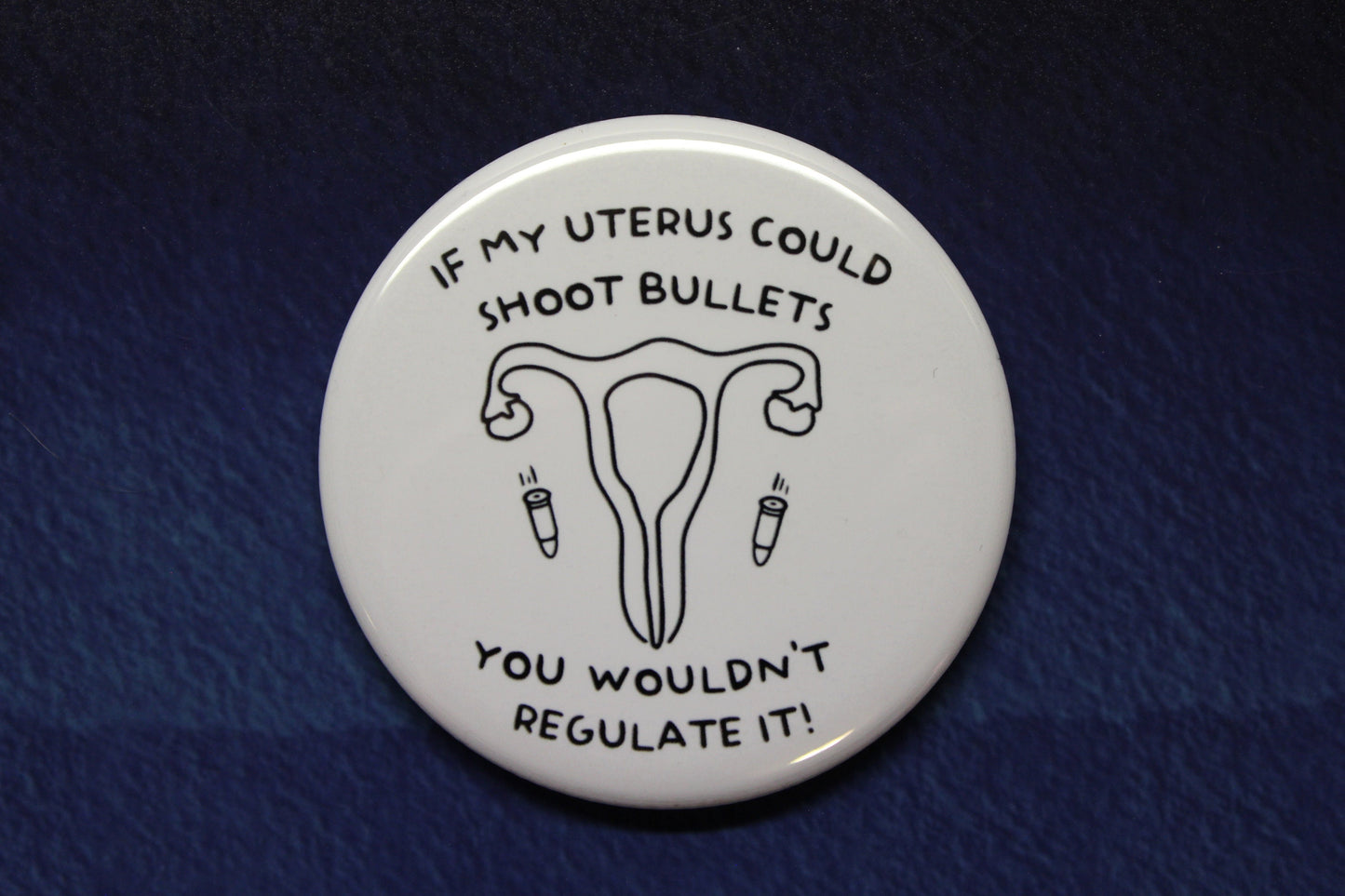 If My Uterus Had Bullets Button Magnet or Bottle Opener Pro Choice