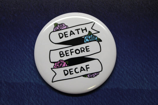 Death Before Decaf Button Magnet or Bottle Opener