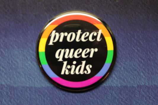 Protect Queer Kids Button Magnet or Bottle Opener