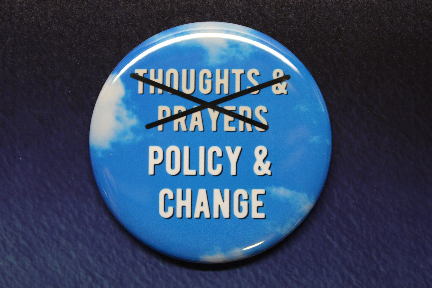 Thoughts and Prayers, Policy and Change Button Magnet or Bottle Opener