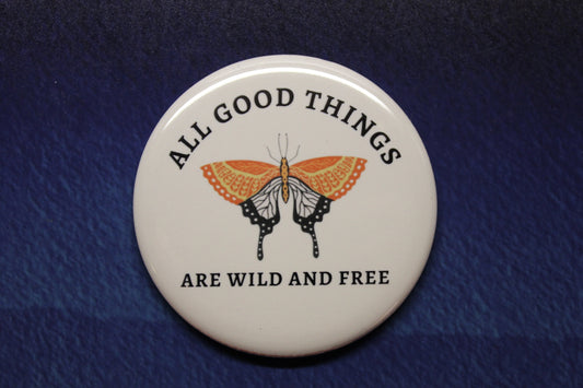 All Good Things Are Wild And Free Button Magnet or Bottle Opener Henry David Thoreau