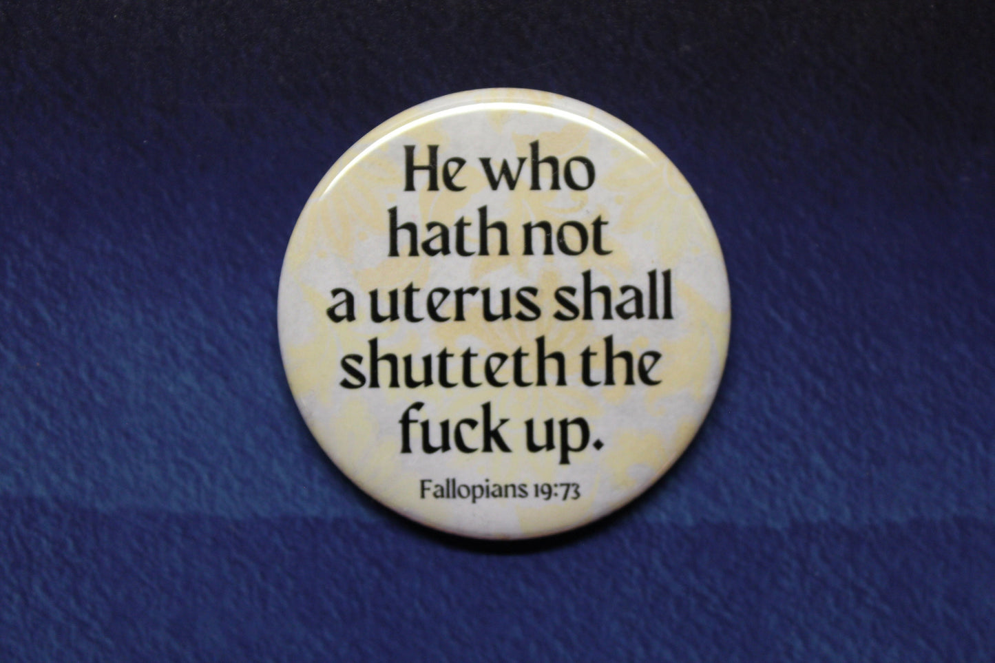 Who Who Hath Not A Uterus...  Button Magnet or Bottle Opener Pro Choice