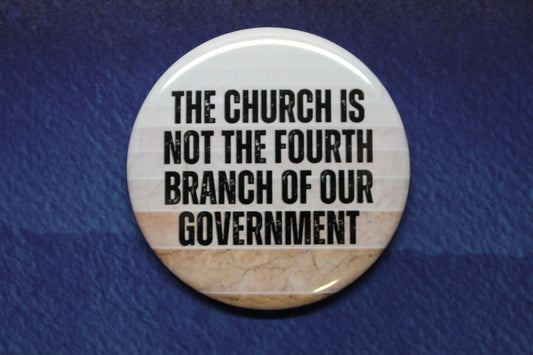The Church Is Not The Fourth Branch of the Government Button Magnet or Bottle Opener VOTE