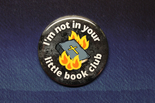 Not A Member of Your Little (Bible) Book Club Button Magnet or Bottle Opener