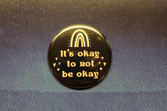 It's Okay To Not Be Okay Button Magnet or Bottle Opener
