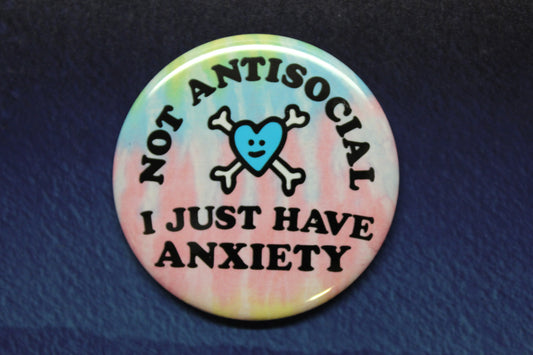Not Antisocial, I Just Have Anxiety Button Magnet or Bottle Opener