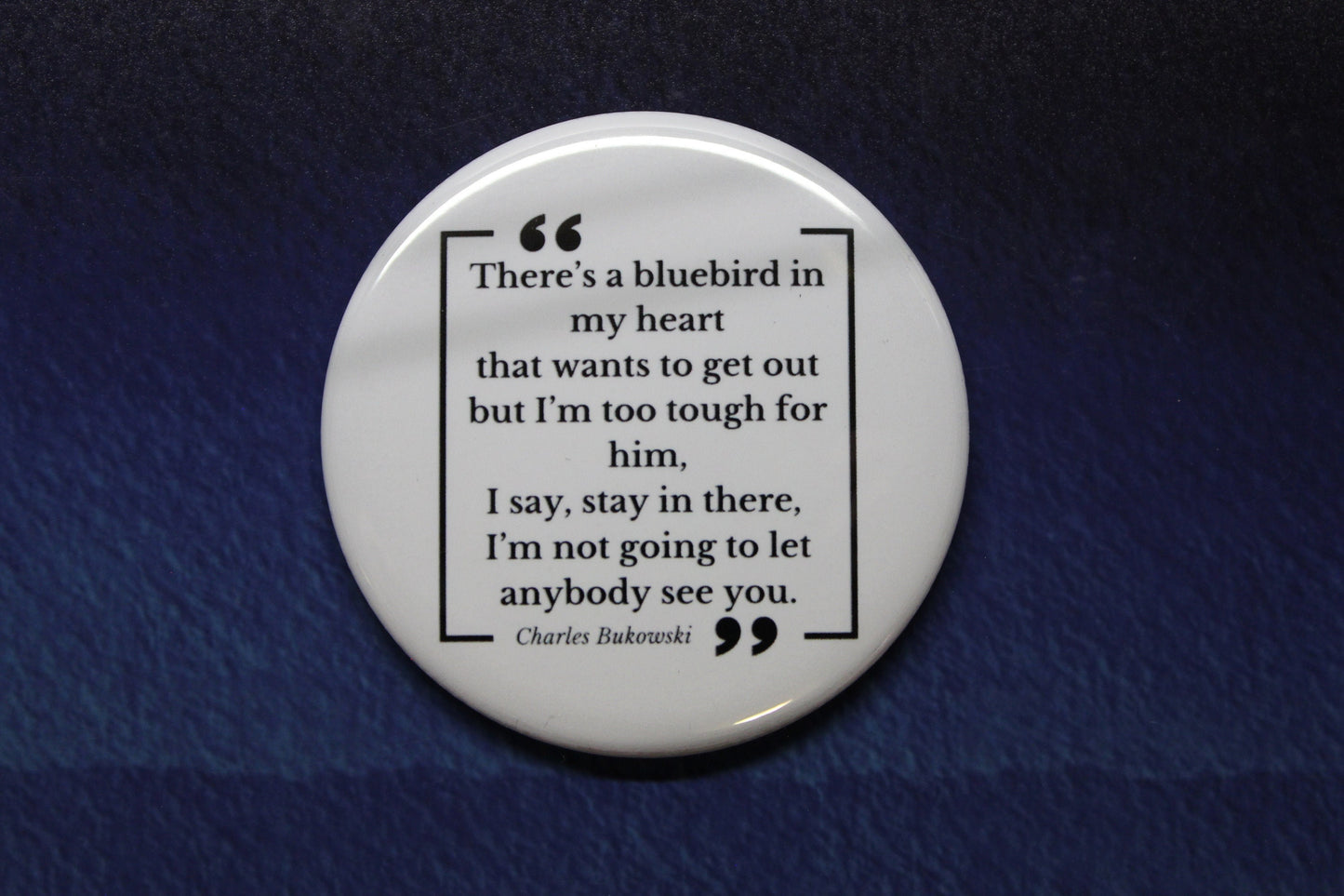 Charles Bukowski Bluebird Button Magnet or Bottle Opener