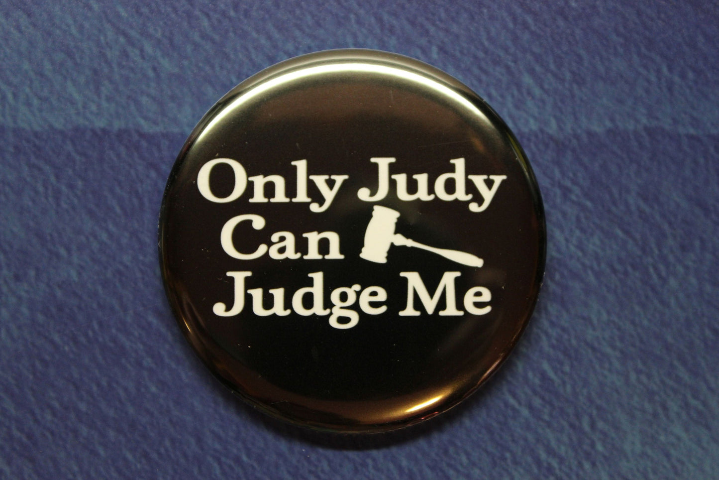 Only Judy Can Judge Me Button Magnet or Bottle Opener Judge Judy