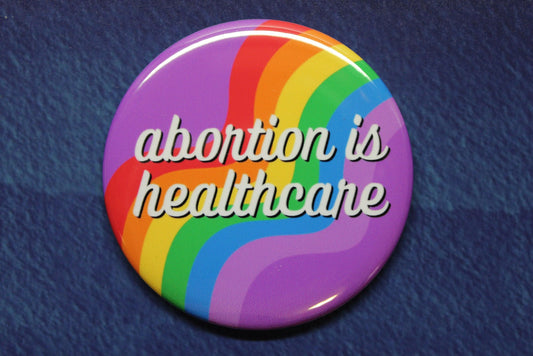 Abortion is Healthcare Button Magnet or Bottle Opener