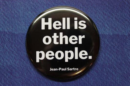 Hell Is Other People Button Magnet or Bottle Opener Jean-Paul Sartre
