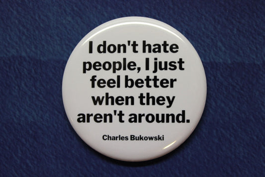 Charles Bukowski Hate People Button Magnet or Bottle Opener